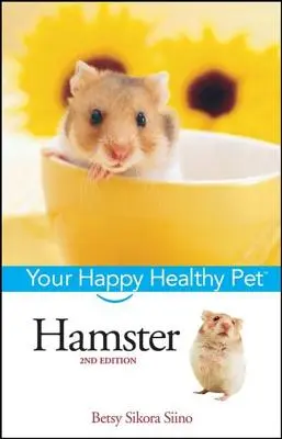 Křeček: Váš šťastný a zdravý domácí mazlíček - Hamster: Your Happy Healthy Pet