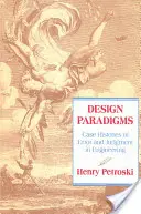 Designová paradigmata: Případové historie chyb a úsudků v inženýrství - Design Paradigms: Case Histories of Error and Judgment in Engineering