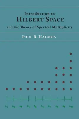 Úvod do Hilbertova prostoru a teorie spektrální mnohosti - Introduction to Hilbert Space and the Theory of Spectral Multiplicity