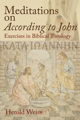 Meditace nad knihou Podle Jana: Cvičení z biblické teologie - Meditations on According to John: Exercises in Biblical Theology