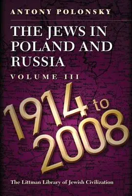 Židé v Polsku a Rusku: III. díl: 1914-2008 - The Jews in Poland and Russia: Volume III: 1914-2008