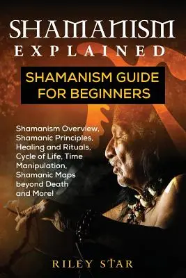 Vysvětlení šamanismu: Průvodce šamanismem pro začátečníky - Shamanism Explained: Shamanism Guide for Beginners