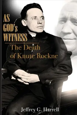 Jako Boží svědek: Smrt Knuteho Rocknea - As God's Witness: The Death of Knute Rockne