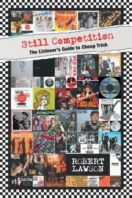 Stále konkurence: Posluchačův průvodce po Cheap Trick - Still Competition: The Listener's Guide to Cheap Trick