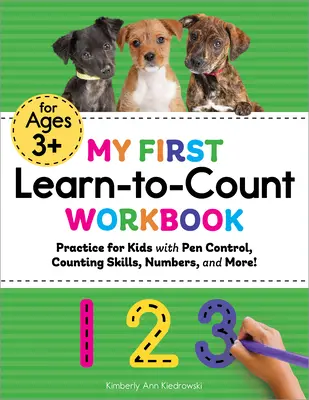 Můj první pracovní sešit pro výuku počítání: Cvičení pro děti na ovládání pera, počítání, číslice a další dovednosti! - My First Learn-To-Count Workbook: Practice for Kids with Pen Control, Counting Skills, Numbers, and More!