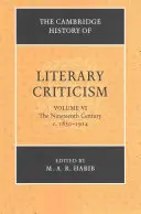 Cambridgeské dějiny literární kritiky: Svazek 6, devatenácté století, cca 1830-1914 - The Cambridge History of Literary Criticism: Volume 6, the Nineteenth Century, C.1830-1914