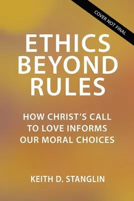 Etika mimo pravidla: Jak Kristova výzva k lásce ovlivňuje naše morální rozhodnutí - Ethics Beyond Rules: How Christ's Call to Love Informs Our Moral Choices