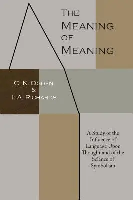 Význam významu: Studie o vlivu jazyka na myšlení a o vědě o symbolismu - The Meaning of Meaning: A Study of the Influence of Language Upon Thought and of the Science of Symbolism