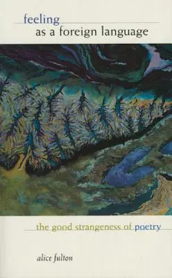 Cítění jako cizí jazyk: Dobrá cizost poezie - Feeling as a Foreign Language: The Good Strangeness of Poetry
