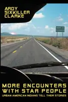 Další setkání s hvězdnými lidmi: Městští američtí indiáni vyprávějí své příběhy - More Encounters with Star People: Urban American Indians Tell their Stories