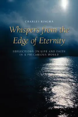 Šepoty z okraje věčnosti: Úvahy o životě a víře v nejistém světě. - Whispers from the Edge of Eternity: Reflections on Life and Faith in a Precarious World