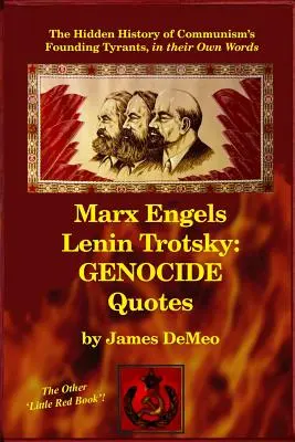 Marx Engels Lenin Trockij: CITÁTY O GENOCIDĚ: Skryté dějiny tyranů, kteří založili komunismus, jejich vlastními slovy. - Marx Engels Lenin Trotsky: GENOCIDE QUOTES: The Hidden History of Communism's Founding Tyrants, in their Own Words
