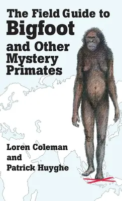Terénní průvodce Yettiho a dalších záhadných primátů - The Field Guide to Bigfoot and Other Mystery Primates