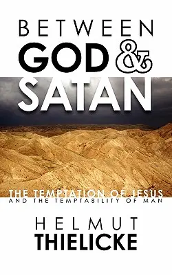 Mezi Bohem a Satanem: Pokušení Ježíše a pokušení člověka - Between God and Satan: The Temptation of Jesus and the Temptability of Man