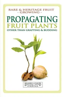 Rozmnožování ovocných rostlin: Pěstování vzácných a památkových druhů ovoce #1 - Propagating Fruit Plants: Rare and Heritage Fruit Growing #1