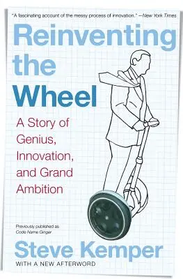 Znovuobjevování kola: Příběh o genialitě, inovacích a velkých ambicích - Reinventing the Wheel: A Story of Genius, Innovation, and Grand Ambition