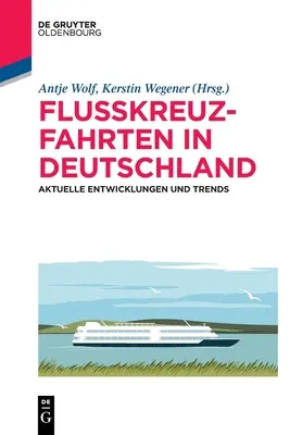 Říční plavby v Německu: současný vývoj a trendy - Flusskreuzfahrten in Deutschland: Aktuelle Entwicklungen Und Trends