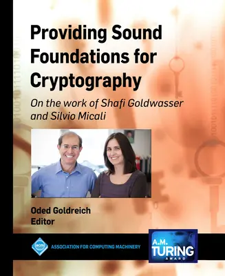 Zajištění zdravých základů kryptografie: O práci Shafiho Goldwassera a Silvia Micaliho - Providing Sound Foundations for Cryptography: On the Work of Shafi Goldwasser and Silvio Micali