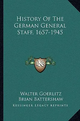 Dějiny německého generálního štábu, 1657-1945 - History Of The German General Staff, 1657-1945