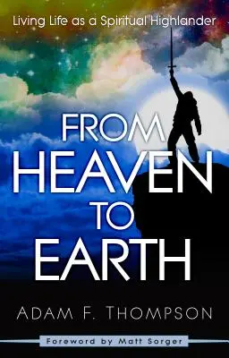 Z nebe na zem: Žít život jako duchovní horal - From Heaven to Earth: Living Life as a Spiritual Highlander