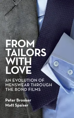 Od krejčího s láskou (v pevné vazbě): Vývoj pánské módy v průběhu bondovek (knižní vydání) - From Tailors with Love (hardback): An Evolution of Menswear Through the Bond Films