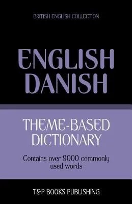 Tematický slovník britská angličtina-dánština - 9000 slovíček - Theme-based dictionary British English-Danish - 9000 words