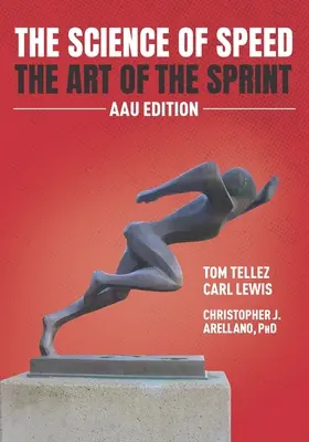 Věda o rychlosti Umění sprintu: Vydání AAU - The Science of Speed The Art of the Sprint: AAU Edition