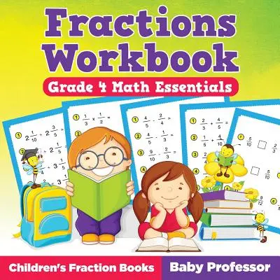 Pracovní sešit ke zlomkům pro 4. třídu - Základy matematiky: Dětské sešity o zlomcích - Fractions Workbook Grade 4 Math Essentials: Children's Fraction Books