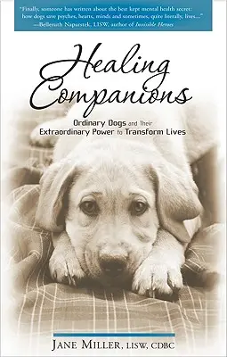 Uzdravující společníci: Obyčejní psi a jejich neobyčejná síla proměňovat životy. - Healing Companions: Ordinary Dogs and Their Extraordinary Power to Transform Lives
