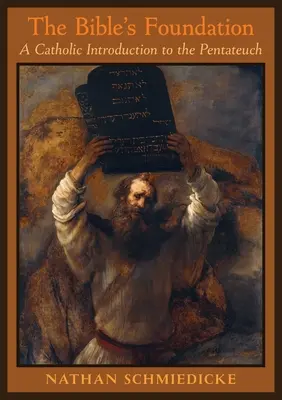 Biblický základ: Katolický úvod do Pentateuchu - The Bible's Foundation: A Catholic Introduction to the Pentateuch