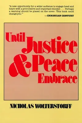 Dokud se neobejde spravedlnost a mír: Kuyperovy přednášky za rok 1981 na Svobodné univerzitě v Amsterdamu - Until Justice and Peace Embrace: The Kuyper Lectures for 1981 Delivered at the Free University of Amsterdam