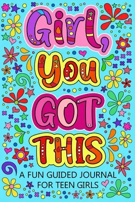 Holka, na to máš Zábavný průvodce deníkem pro dospívající dívky - Girl You Got This A Fun Guided Journal for Teen Girls