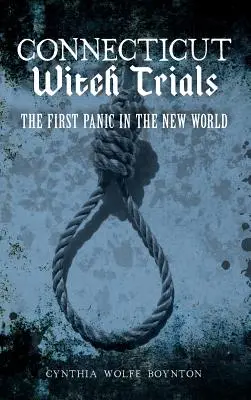 Čarodějnické procesy v Connecticutu: První panika v Novém světě - Connecticut Witch Trials: The First Panic in the New World