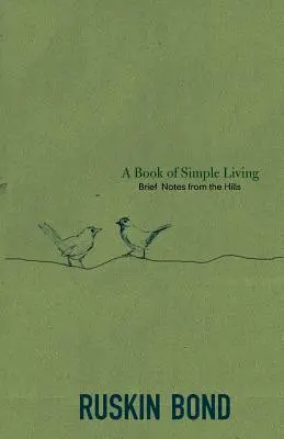 Kniha o jednoduchém životě: Krátké poznámky z kopců - A Book of Simple Living: Brief Notes from the Hills