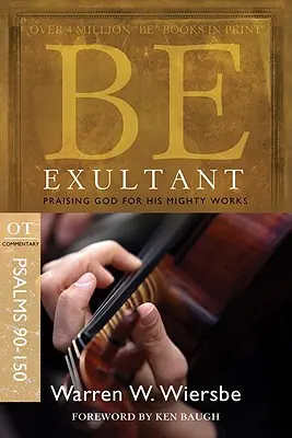 Buďte jásaví (Žalmy 90-150): Chvalte Boha za jeho mocné skutky - Be Exultant (Psalms 90-150): Praising God for His Mighty Works