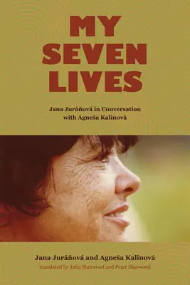 Mých sedm životů: Jana Jurňovová v rozhovoru s Agnesou Kalinovovou - My Seven Lives: Jana Jurňov in Conversation with Agnesa Kalinov