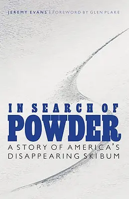 In Search of Powder: Příběh zmizelého amerického lyžařského povaleče - In Search of Powder: A Story of America's Disappearing Ski Bum