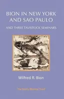 Bion v New Yorku a Sao Paulu a tři semináře v Tavistocku - Bion in New York and Sao Paulo and Three Tavistock Seminars