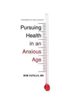 Snaha o zdraví v úzkostné době - Pursuing Health in an Anxious Age