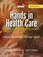 Ruce ve zdravotnictví - Masážní terapie pro dospělého pacienta v nemocnici - Hands in Health Care - Massage therapy for the adult hospital patient