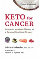Keto pro rakovinu: Ketogenní metabolická terapie jako cílená nutriční strategie - Keto for Cancer: Ketogenic Metabolic Therapy as a Targeted Nutritional Strategy