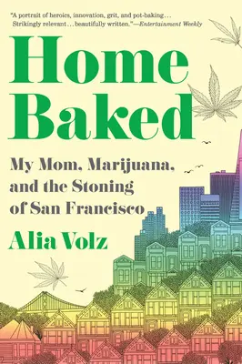 Domácí pečení: a kamenování v San Franciscu. - Home Baked: My Mom, Marijuana, and the Stoning of San Francisco