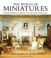 Svět miniatur: Od jednoduchých domků po zdobené paláce - The World of Miniatures: From Simple Cabins to Ornate Palaces