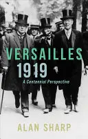 Versailles 1919: Stoletá perspektiva - Versailles 1919: A Centennial Perspective