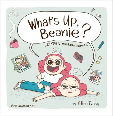Co se děje, Beanie? Acutely Relatable Comics - What's Up, Beanie?: Acutely Relatable Comics