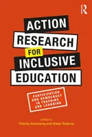Akční výzkum pro inkluzivní vzdělávání: Účast a demokracie ve výuce a učení - Action Research for Inclusive Education: Participation and Democracy in Teaching and Learning