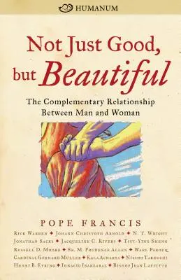 Nejen dobré, ale i krásné: Vztahy mezi mužem a ženou, které se vzájemně doplňují. - Not Just Good, But Beautiful: The Complementary Relationship Between Man and Woman