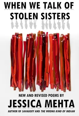 Když mluvíme o ukradených sestrách: Nové a revidované básně - When We Talk of Stolen Sisters: New and Revised Poems