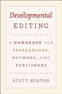Vývojové úpravy: A Handbook for Freelancers, Authors, and Publishers (Příručka pro nezávislé pracovníky, autory a nakladatele) - Developmental Editing: A Handbook for Freelancers, Authors, and Publishers