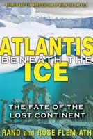 Atlantis Beneath the Ice: The Fate of the Lost Continent (Atlantida pod ledem: Osud ztraceného kontinentu) - Atlantis Beneath the Ice: The Fate of the Lost Continent